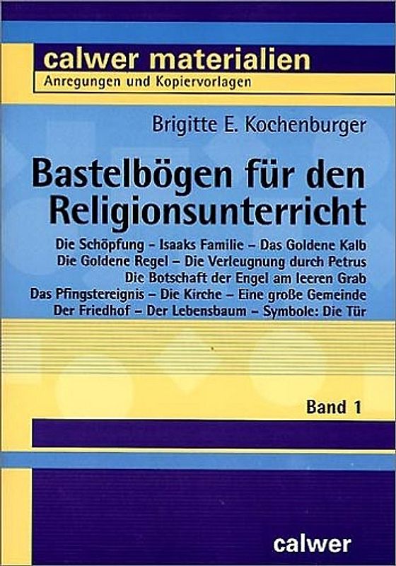 Bastelbögen für den Religionsunterricht. Die Schöpfung /Isaaks Familie /Das Goldene Kalb /Die Goldene Regel /Die Verleugnung durch Petrus /Die Botschaft der Engel am leeren Grab /Das Pfingstereignis /Die Kirche /Eine große Gemeinde /Der Friedhof /Der Lebensbaum /Symbole: Die Tür