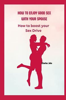HOW TO ENJOY GOOD SEX WITH YOUR SPOUSE: How to boost your Sex Drive