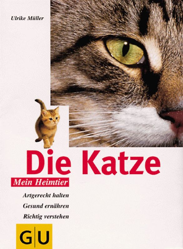 Die Katze. Artgerecht halten, gesund ernähren und richtig verstehen
