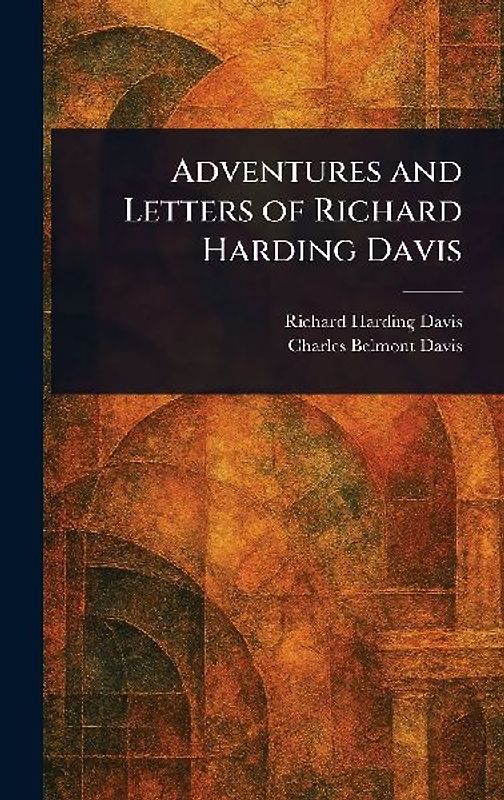 Adventures and Letters of Richard Harding Davis