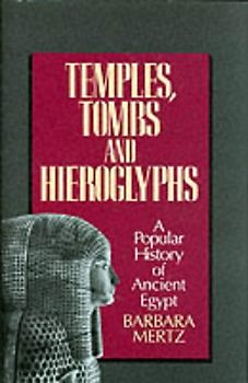 Temples, Tombs and Hieroglyphs: A Popular History of Ancient Egypt