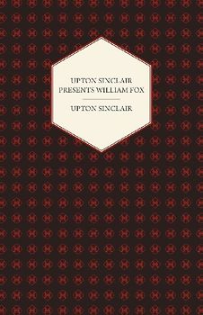 Upton Sinclair Presents William Fox