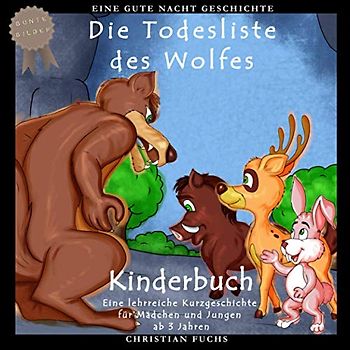 Eine Gute Nacht Geschichte: Die Todesliste des Wolfes: Bunte Bilder Kinderbuch - Eine lehrreiche Kurzgeschichte für Mädchen und Jungen ab 3 Jahren