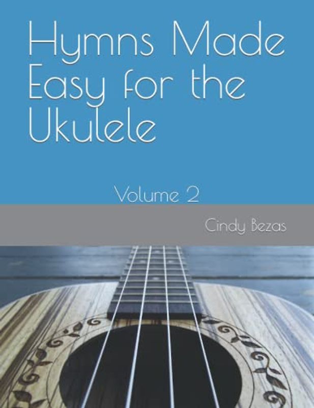 Hymns Made Easy for the Ukulele: Volume 2 (The Ukulele Series)