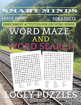 Smart Minds -Word Maze And Word Search Puzzles Book For Adults: Variety Puzzle For Adults And Seniors Brain game Book,,Positive Energy for Your Mind, Relax and Unwind. Great ... Mental Sharpness