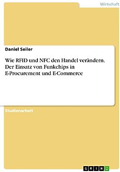 Wie RFID und NFC den Handel verändern. Der Einsatz von Funkchips in E-Procurement und E-Commerce