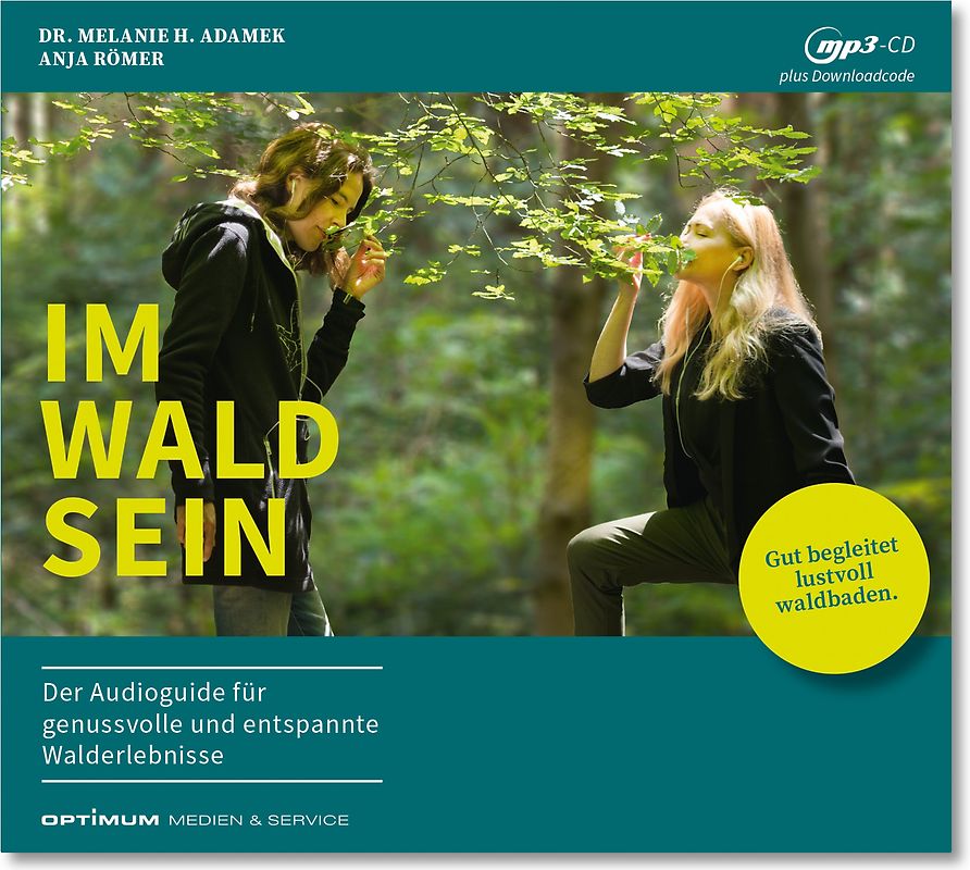 IM-WALD-SEIN. Der Audioguide für genussvolle und entspannte Walderlebnisse