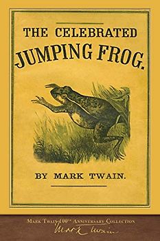 The Celebrated Jumping Frog: First Edition: 100th Anniversary Collection