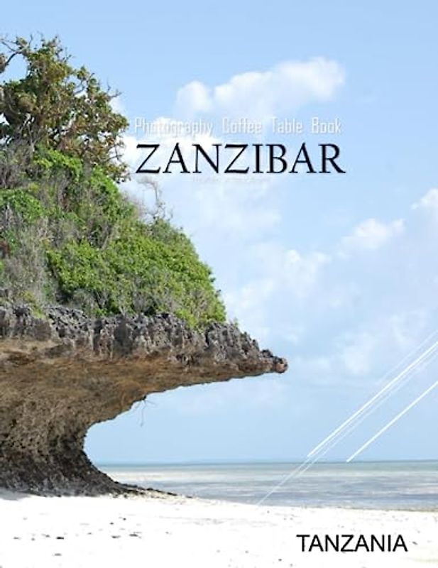 ZANZIBAR TANZANIA Photography Coffee Table Book Tourists Attractions: A vibrant Tour to Zanzibar,Tanzania Photography Coffee Table Book: for People Of ... Images (8.5"*11") Paperback.June 13,2023.
