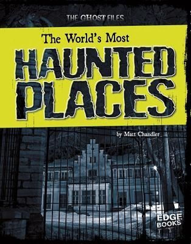 The World's Most Haunted Places