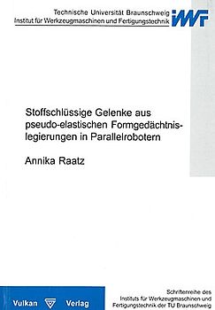 Stoffschlüssige Gelenke aus pseudo-elastischen Formgedächtnislegierungen in Pararellrobotern