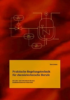 Praktische Regelungstechnik für chemietechnische Berufe