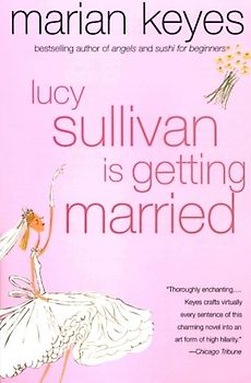 Lucy Sullivan Is Getting Married - Marian Keyes