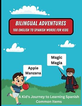 Bilingual Adventures: 100 English to Spanish Words For Kids with Pictures: A Kid's Journey to Learning Spanish - Common Items
