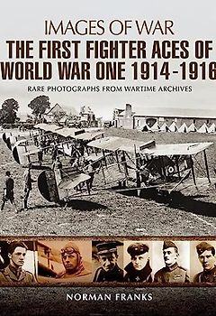 Great War Fighter Aces 1914 - 1916 (Images of War)