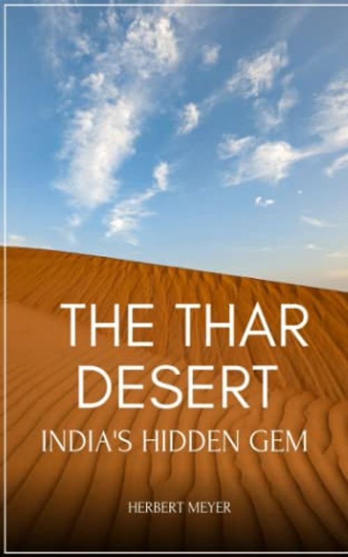 Secrets of the Thar Desert: India’s hidden Gem