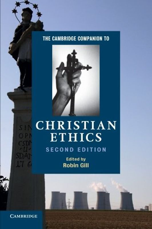The Cambridge Companion to Christian Ethics (Cambridge Companions to Religion)