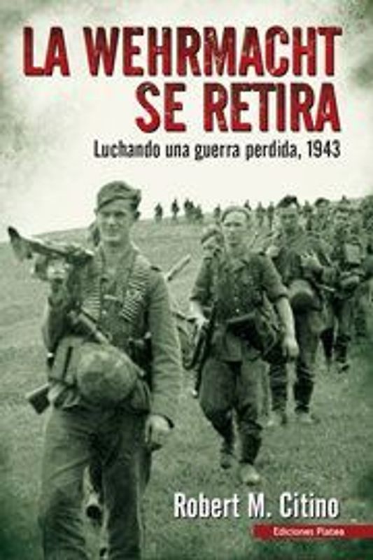 La Werhmacht se retira : luchando una guerra perdida, 1943