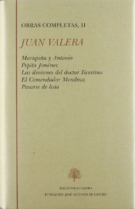 Mariquita y Antonio ; Pepita Jiménez ; Las ilusiones del Dr. Fautino ;