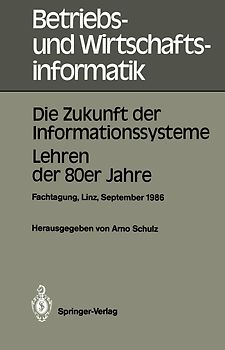 Die Zukunft der Informationssysteme. Lehren der 80er Jahre