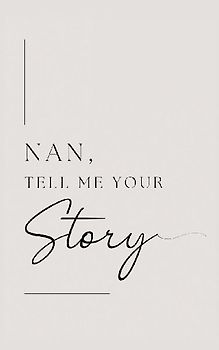 Nan, tell me your story