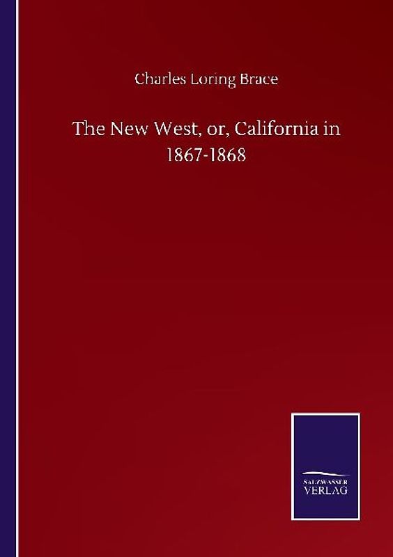 The New West, or, California in 1867-1868