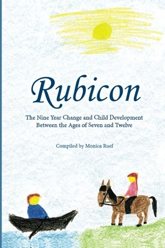 Rubicon: Developmental Steps age 7 – 10; Selections from the Work of Rudolf Steiner