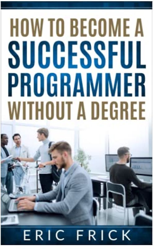 How to Become a Successful Programmer Without a Degree