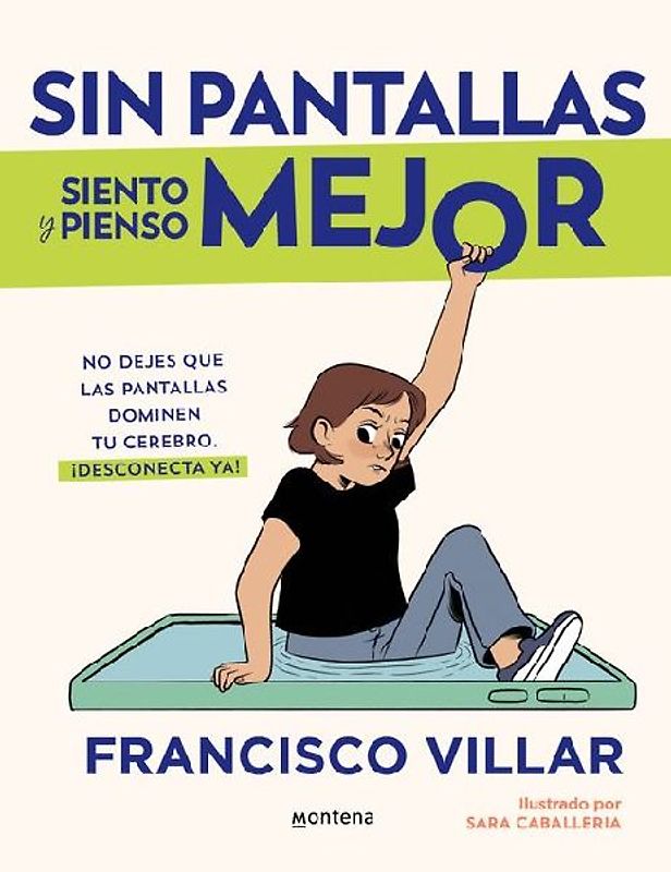 Sin Pantallas Siento Y Pienso Mejor. No Dejes Que Las Pantallas Dominen Tu Cerebro / Better Without Screens