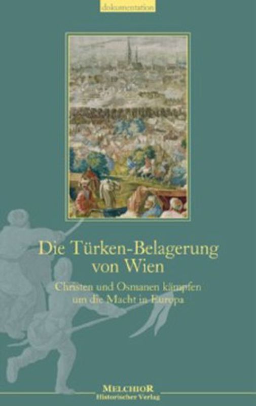 Die Türken-Belagerung von Wien. Christen und Osmanen kämpfen um die Macht in Europa