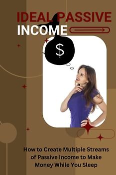 IDEAL PASSIVE INCOME: Write 1000 words Ebook description titled ideal Passive Income, mention passive income many times, asking people to by my Ebook on Passive Income