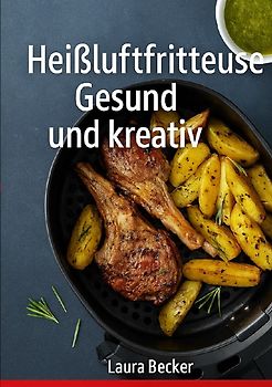 Heißluftfritteuse:Gesund undkreativ