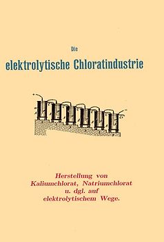 Die elektrolytische Chloratindustrie