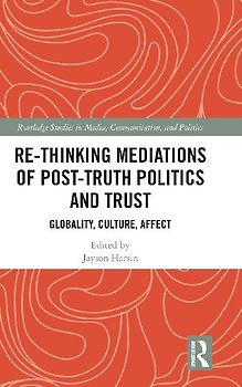 Re-thinking Mediations of Post-truth Politics and Trust