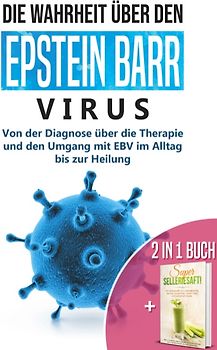 2 in 1 Buch | Die Wahrheit über den Epstein Barr Virus: Von der Diagnose bis zur Heilung | Super Selleriesaft! Mit Selleriesaft zum Idealgewicht, starker Gesundheit, reiner Haut und saniertem Darm