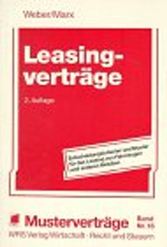 Leasingverträge. Entscheidungskriterien und Muster für das Leasing von Fahrzeugen und anderen Mobilien