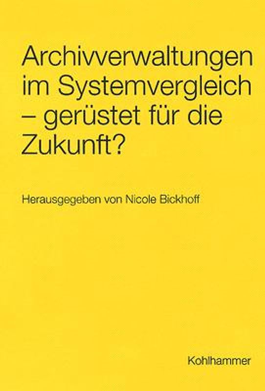 Archivverwaltungen im Systemvergleich- gerüstet für die Zukunft?