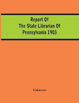 Report Of The State Librarian Of Pennsylvania 1903