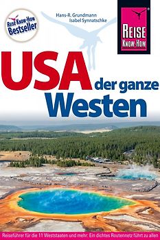 Reise Know-How Reiseführer USA – der ganze Westen Das Handbuch für individuelles Entdecken