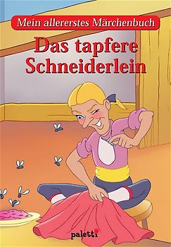 Das tapfere Schneiderlein. Mein allererstes Märchenbuch