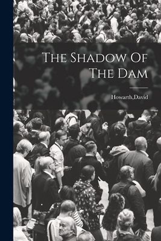 The Shadow Of The Dam