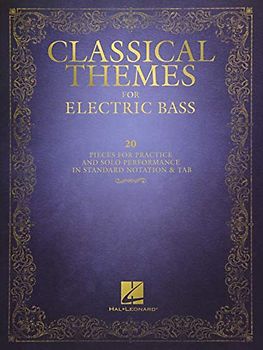 Classical Themes for Electric Bass: 20 Pieces for Practice and Solo Performance in Standard Notation & Tab