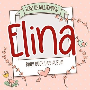 Herzlich Willkommen Elina - Baby Buch und Album: Personalisiertes Babybuch und Babyalbum, Geschenk zu Schwangerschaft und Geburt, Baby Name auf dem Cover