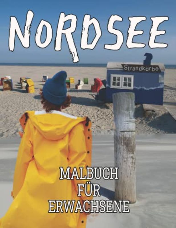 Nordsee Malbuch für Erwachsene: Nordseeküste Ausmalbuch mit Motiven von Strandkörben, Leuchttürmen, Schiffen und Häfen