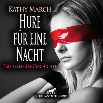 Hure für eine Nacht! Erotik Audio SM-Story | Erotisches SM-Hörbuch Audio-CD