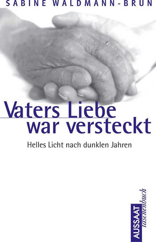 Vaters Liebe war versteckt. Helles Licht nach dunklen Jahren