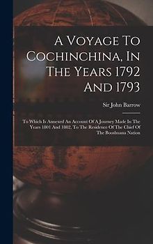 A Voyage To Cochinchina, In The Years 1792 And 1793