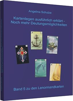 Kartenlegen ausführlich erklärt - Noch mehr Deutungsmöglichkeiten