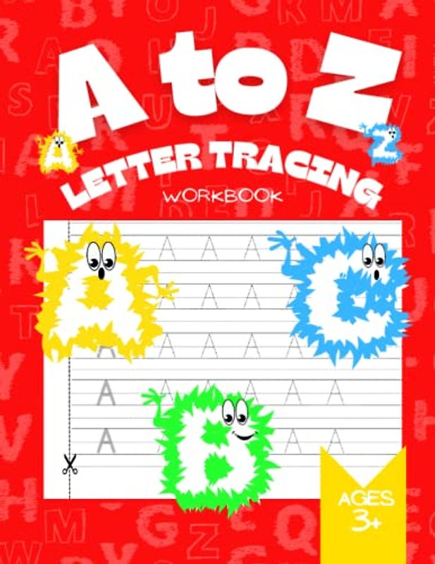 A to Z Letter Tracing Workbook: Activity Book For Kindergarten My First Learn to Trace Alphabet Letters Practice Home Schooling Materials for Preschoolers
