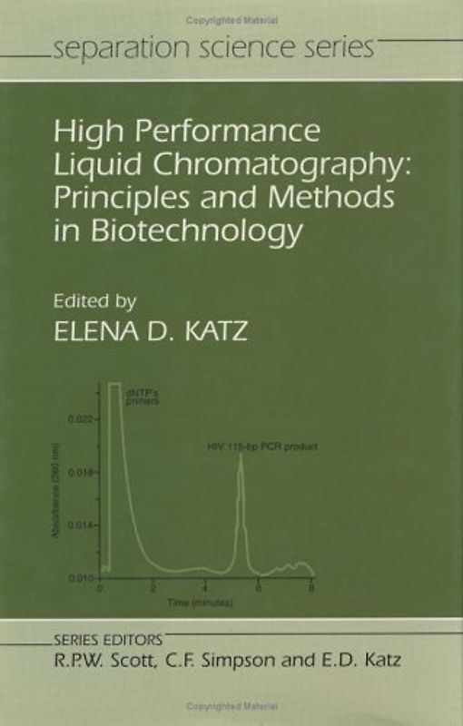 High Performance Liquid Chromatography: Principles and Methods in Biotechnology - Elena D. Katz [Hardcover]